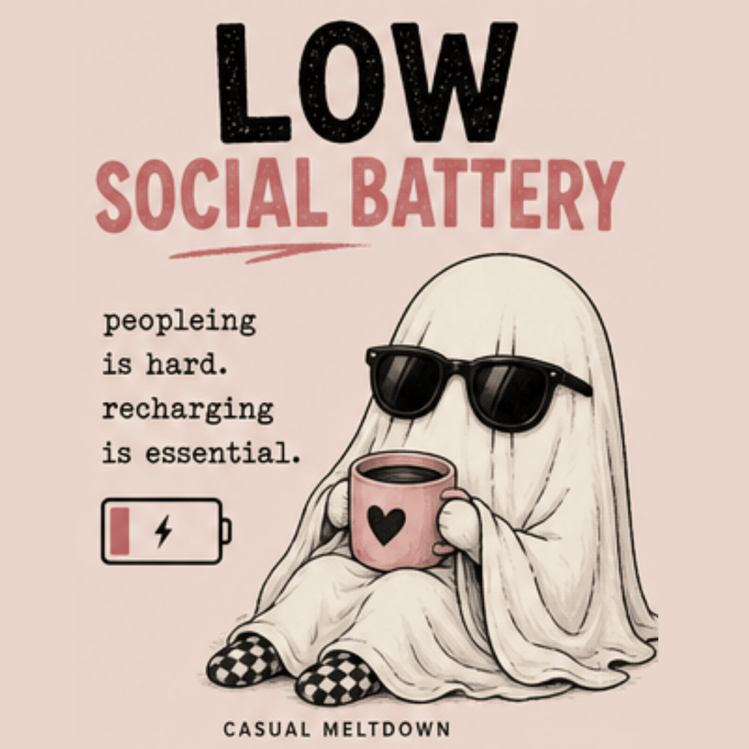 Low Social Battery - Casual Meltdown