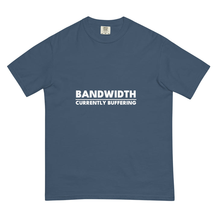Bandwidth: Currently Buffering T-Shirt - Casual Meltdown