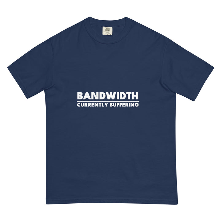 Bandwidth: Currently Buffering T-Shirt - Casual Meltdown