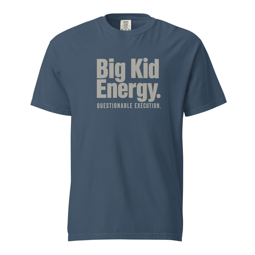 Big Kid Energy. Questionable Execution. T-Shirt - Casual Meltdown