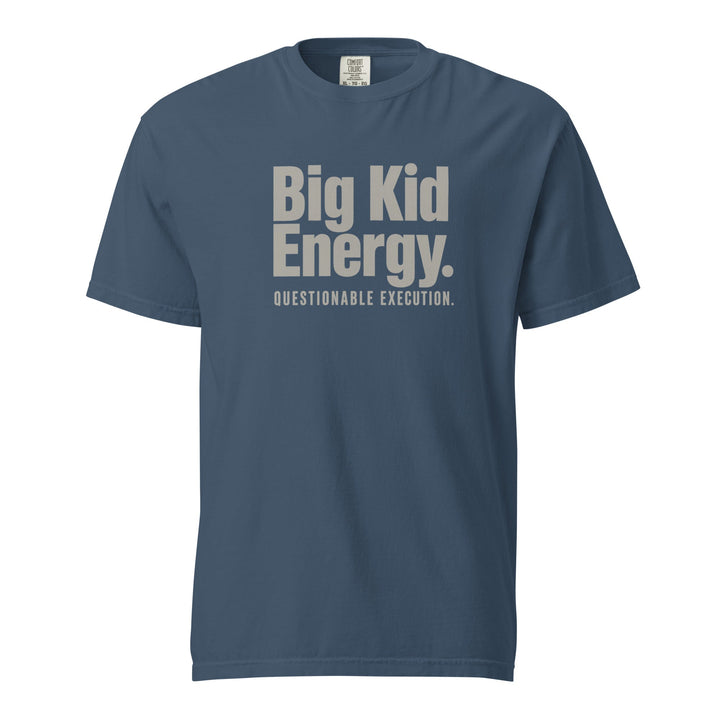 Big Kid Energy. Questionable Execution. T-Shirt - Casual Meltdown