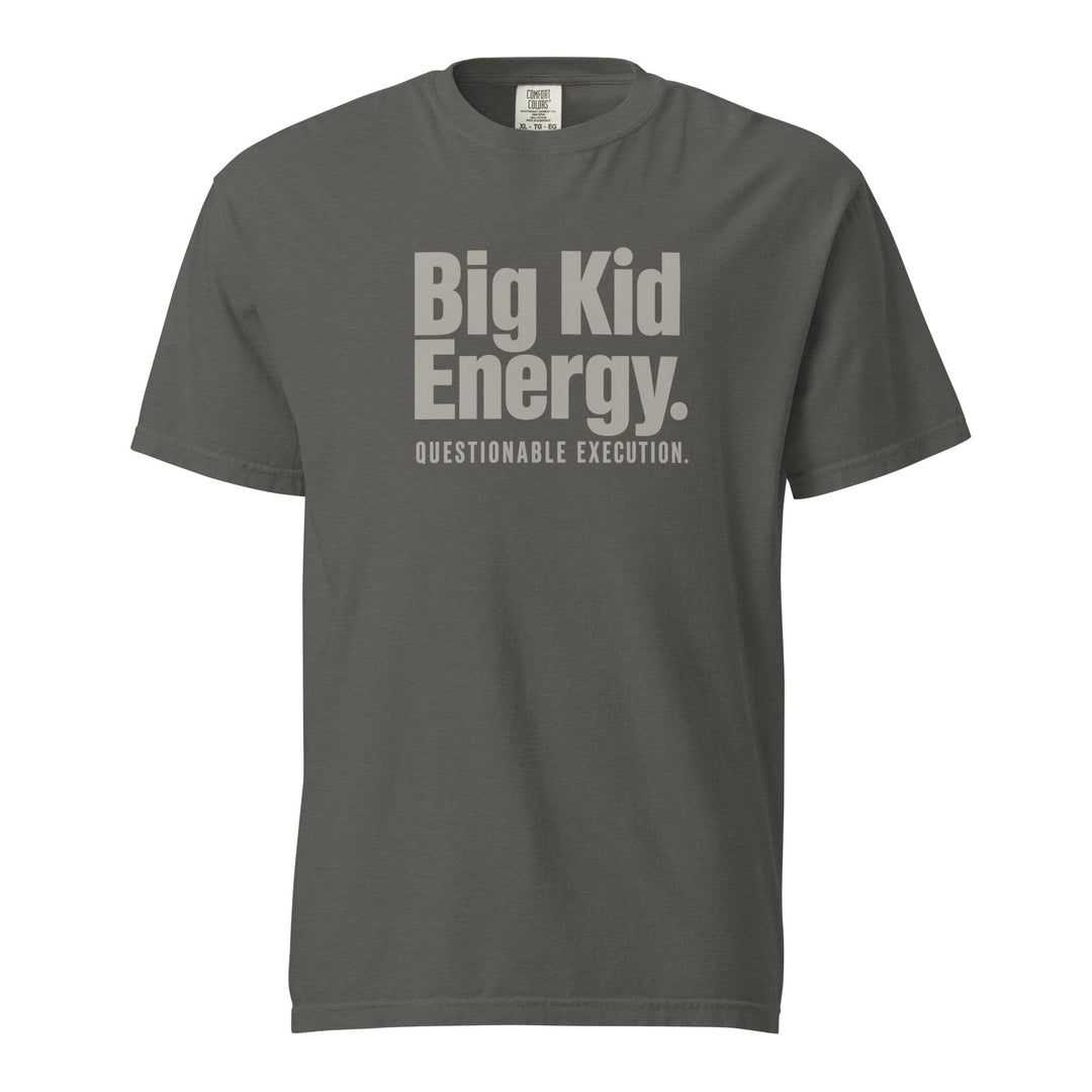 Big Kid Energy. Questionable Execution. T-Shirt - Casual Meltdown