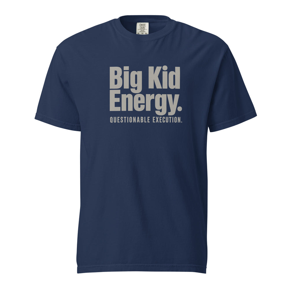 Big Kid Energy. Questionable Execution. T-Shirt - Casual Meltdown