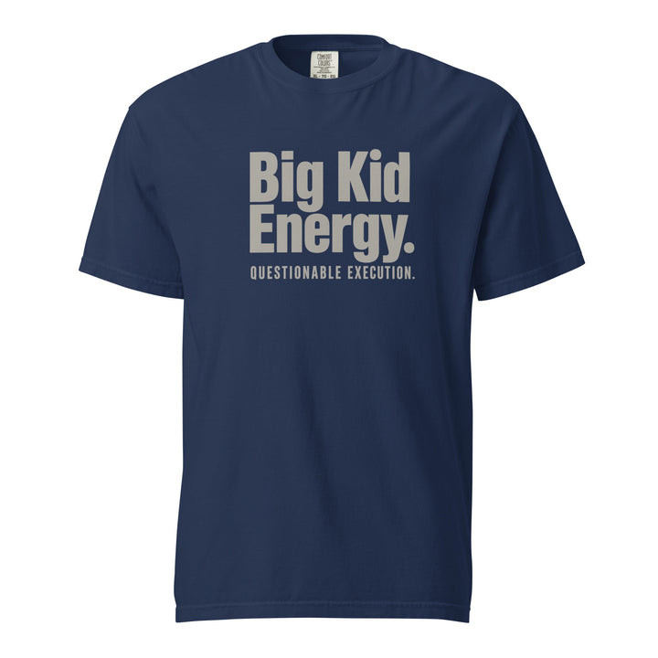 Big Kid Energy. Questionable Execution. T-Shirt - Casual Meltdown