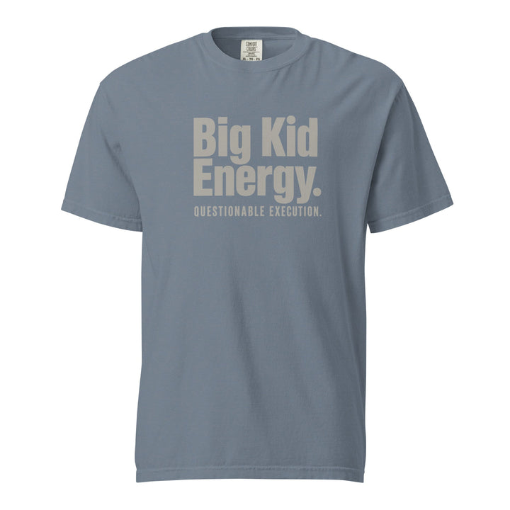 Big Kid Energy. Questionable Execution. T-Shirt - Casual Meltdown