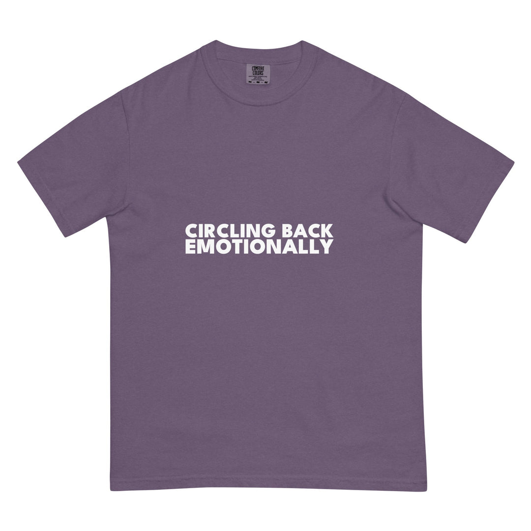 Circling Back. Emotionally. T-Shirt - Casual Meltdown