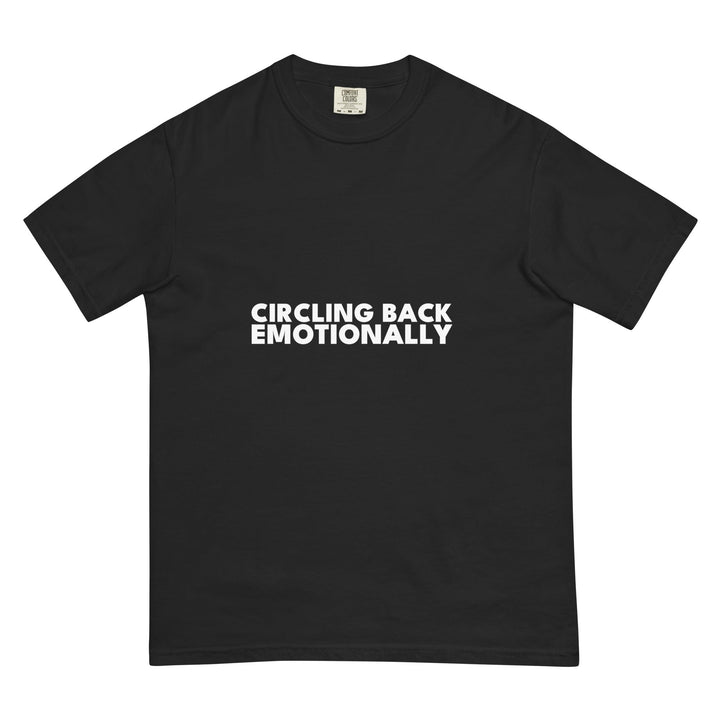 Circling Back. Emotionally. T-Shirt - Casual Meltdown