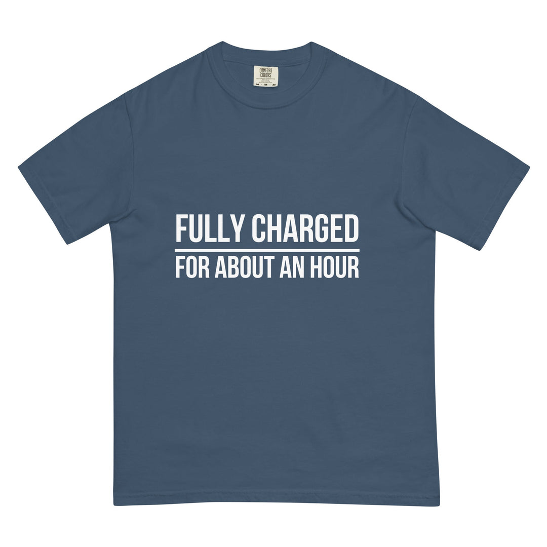 Fully Charged For About An Hour T-Shirt - Casual Meltdown