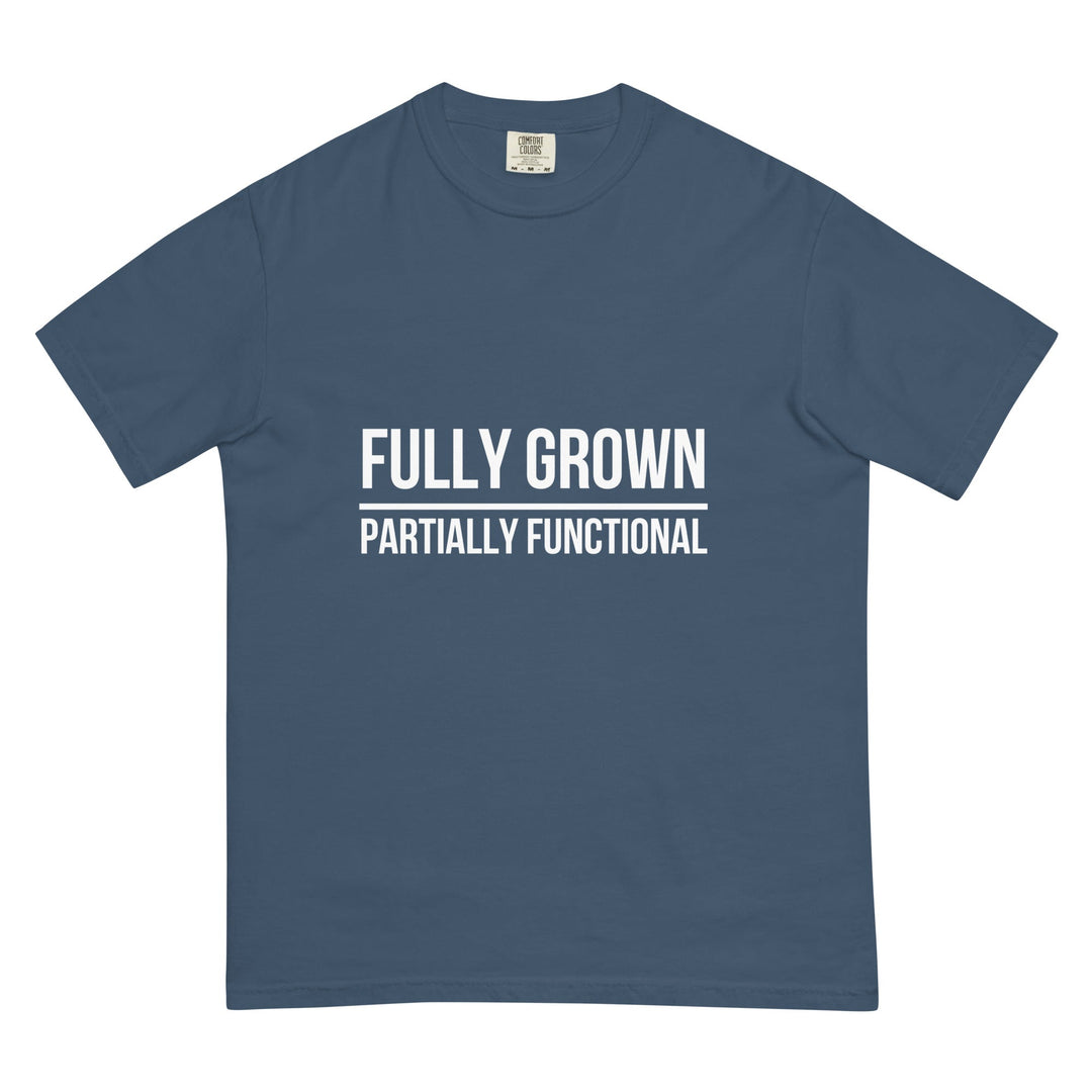 Fully Grown. Partially Functional. T-Shirt - Casual Meltdown