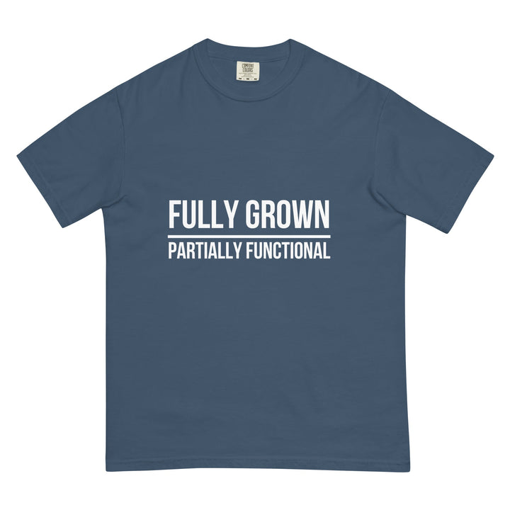 Fully Grown. Partially Functional. T-Shirt - Casual Meltdown