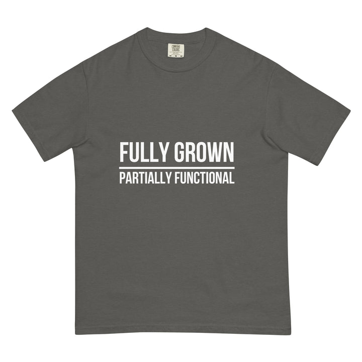 Fully Grown. Partially Functional. T-Shirt - Casual Meltdown