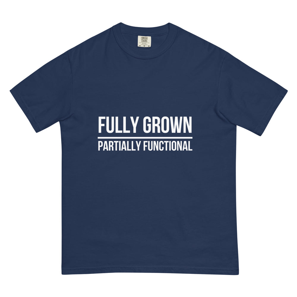 Fully Grown. Partially Functional. T-Shirt - Casual Meltdown