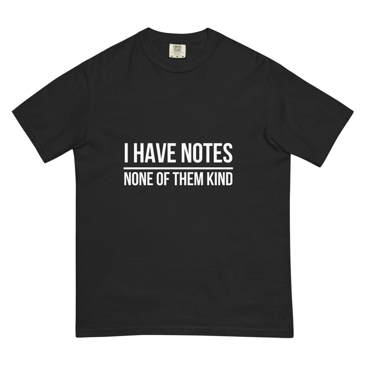 I Have Notes. None Of Them Kind. T-Shirt - Casual Meltdown