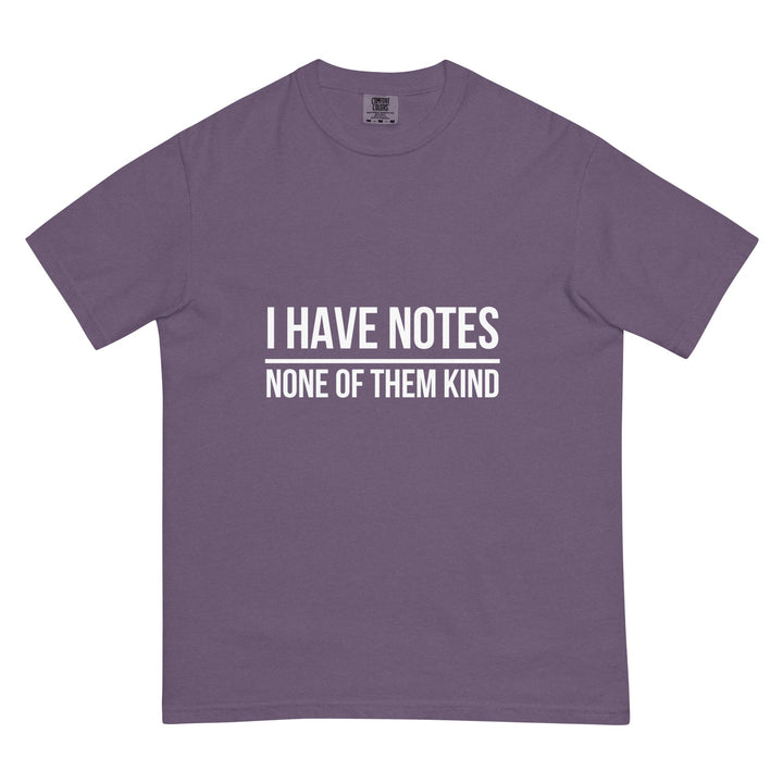 I Have Notes. None Of Them Kind. T-Shirt - Casual Meltdown