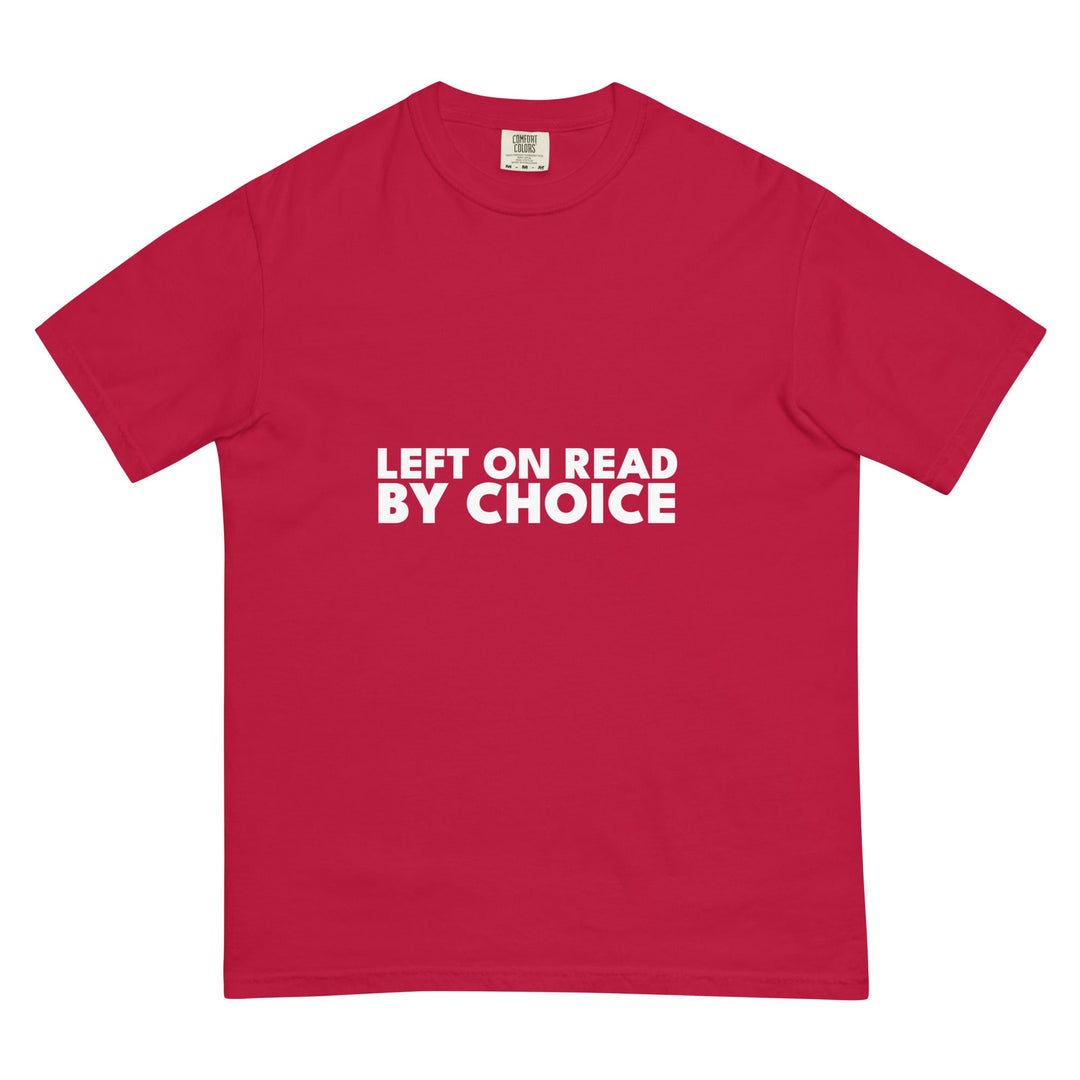 Left On Read. By Choice. T-Shirt - Casual Meltdown