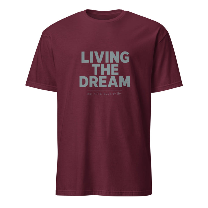 Living The Dream T-Shirt - Casual Meltdown