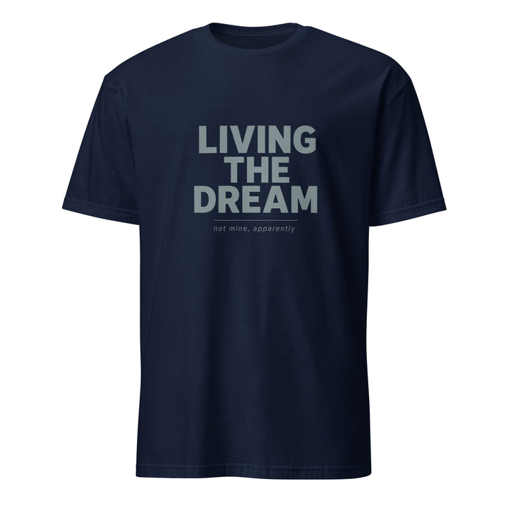 Living The Dream T-Shirt - Casual Meltdown