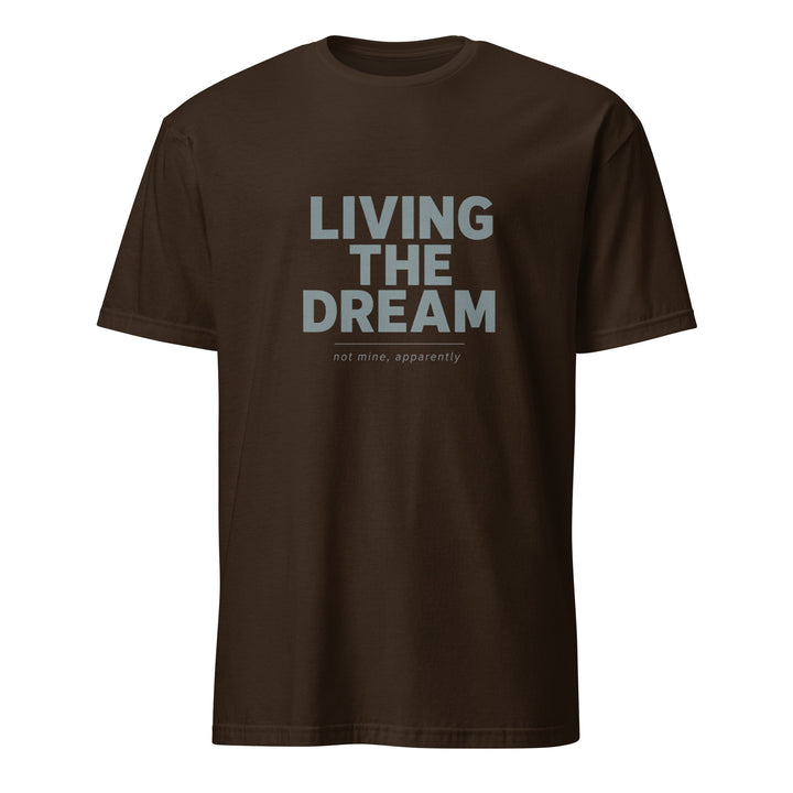 Living The Dream T-Shirt - Casual Meltdown