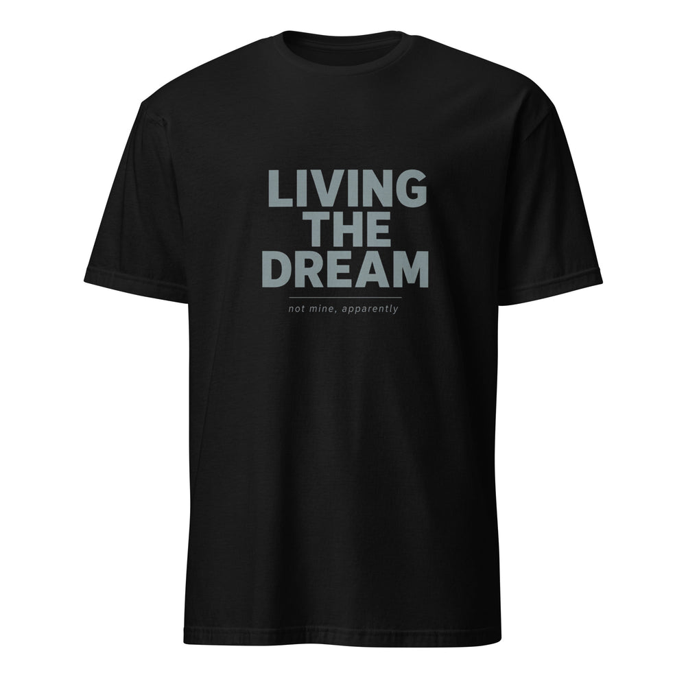 Living The Dream T-Shirt - Casual Meltdown