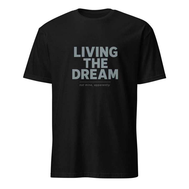 Living The Dream T-Shirt - Casual Meltdown