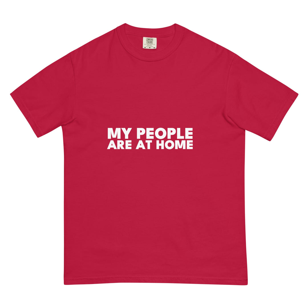 My People Are At Home T-Shirt - Casual Meltdown
