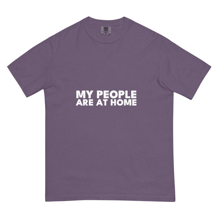 My People Are At Home T-Shirt - Casual Meltdown