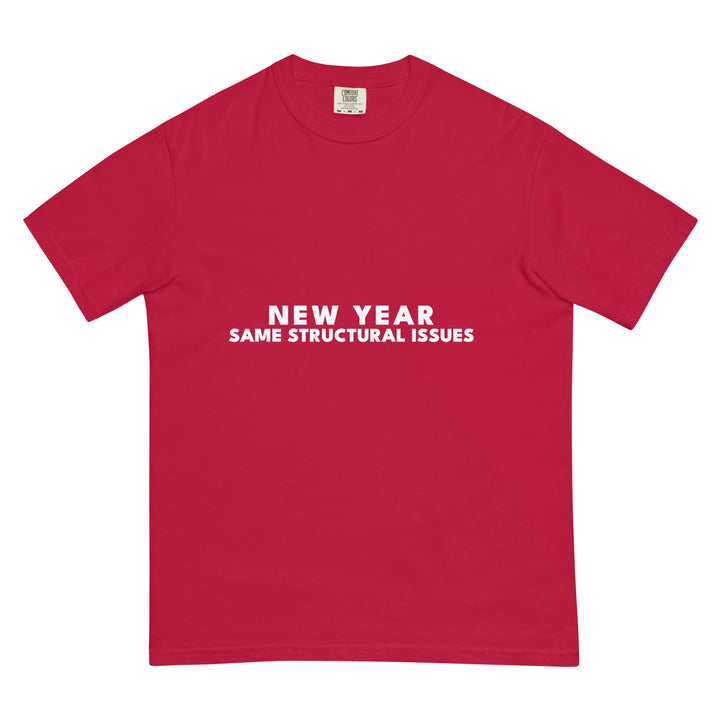 New Year. Same Structural Issues. T-Shirt - Casual Meltdown