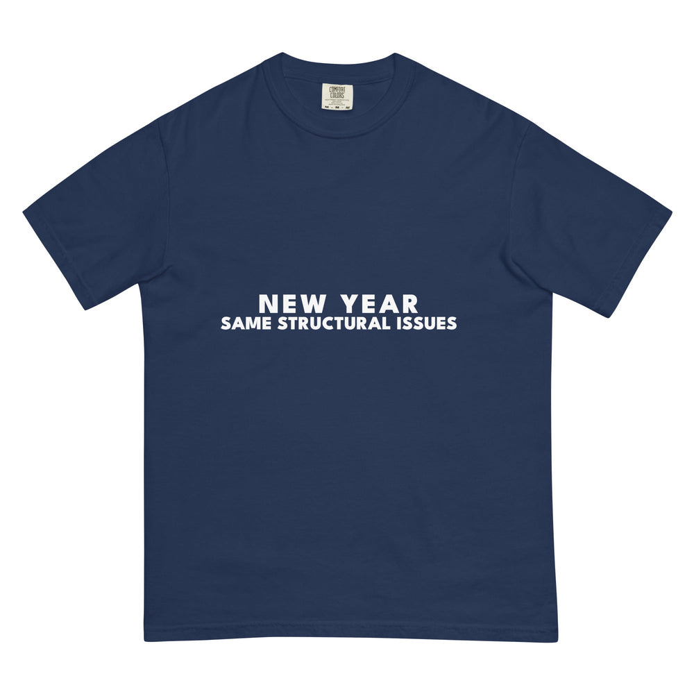 New Year. Same Structural Issues. T-Shirt - Casual Meltdown