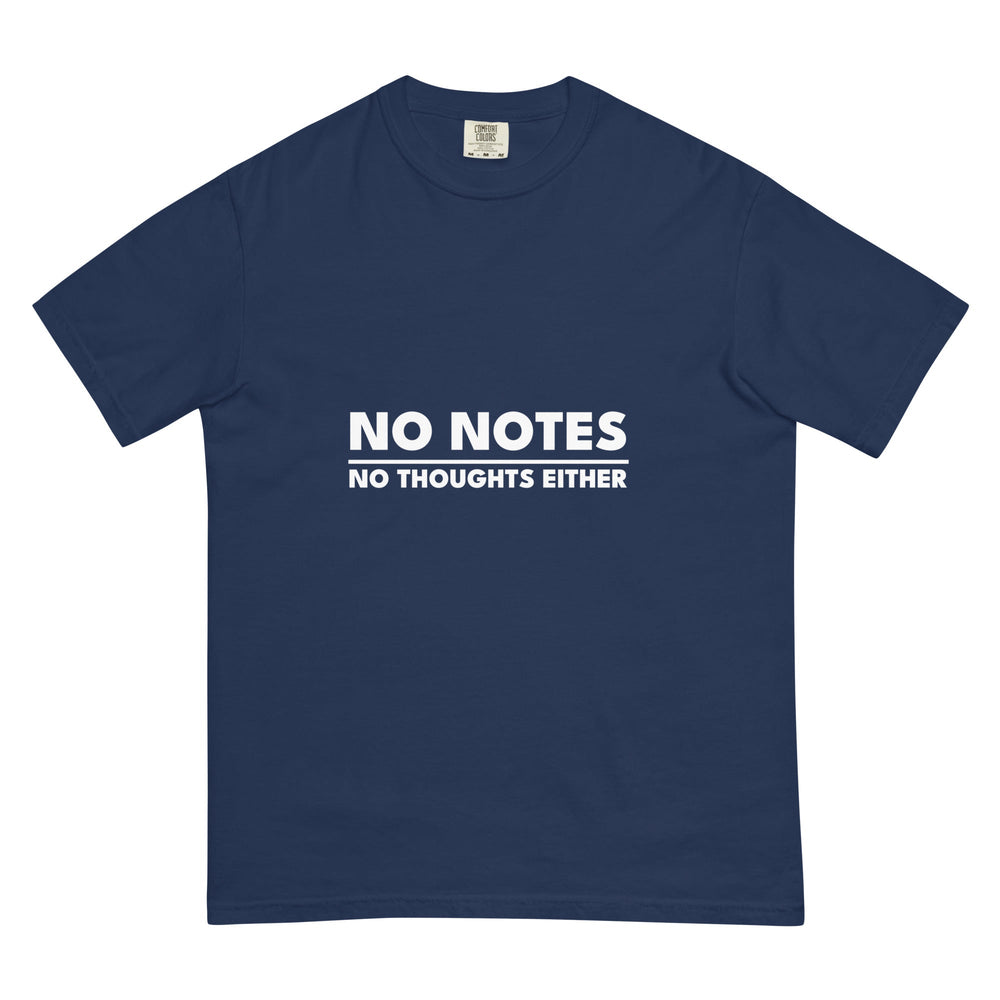 No Notes. No Thoughts Either. T-Shirt - Casual Meltdown
