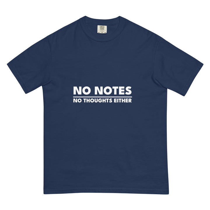 No Notes. No Thoughts Either. T-Shirt - Casual Meltdown