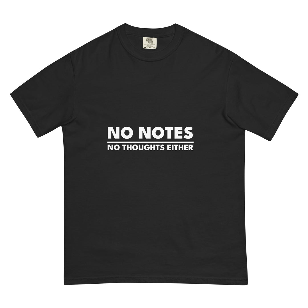 No Notes. No Thoughts Either. T-Shirt - Casual Meltdown