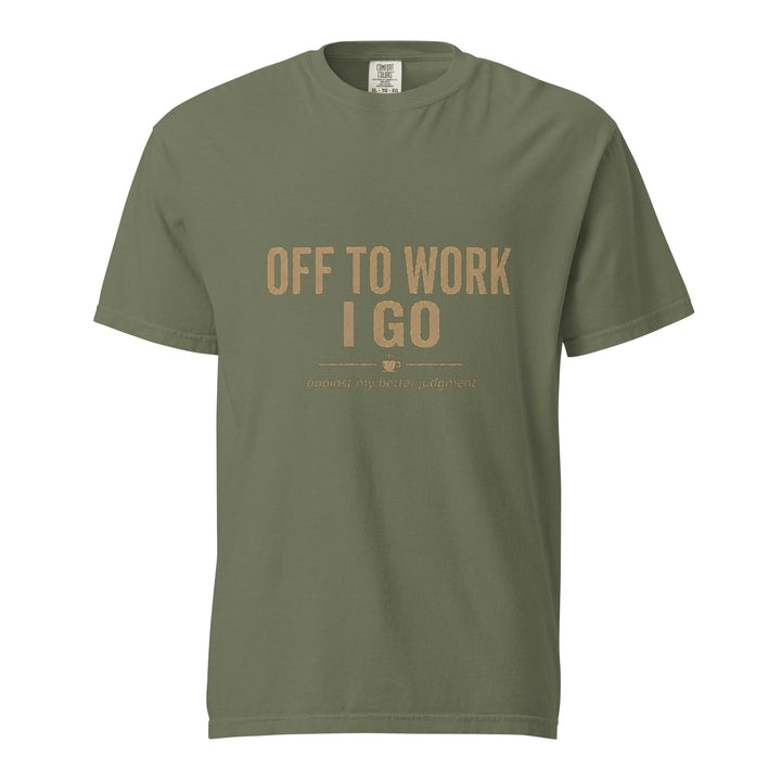 Off To Work I Go T-Shirt - Casual Meltdown