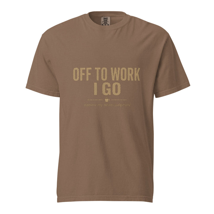 Off To Work I Go T-Shirt - Casual Meltdown