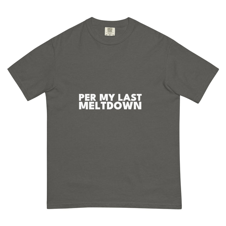 Per My Last Meltdown T-Shirt - Casual Meltdown