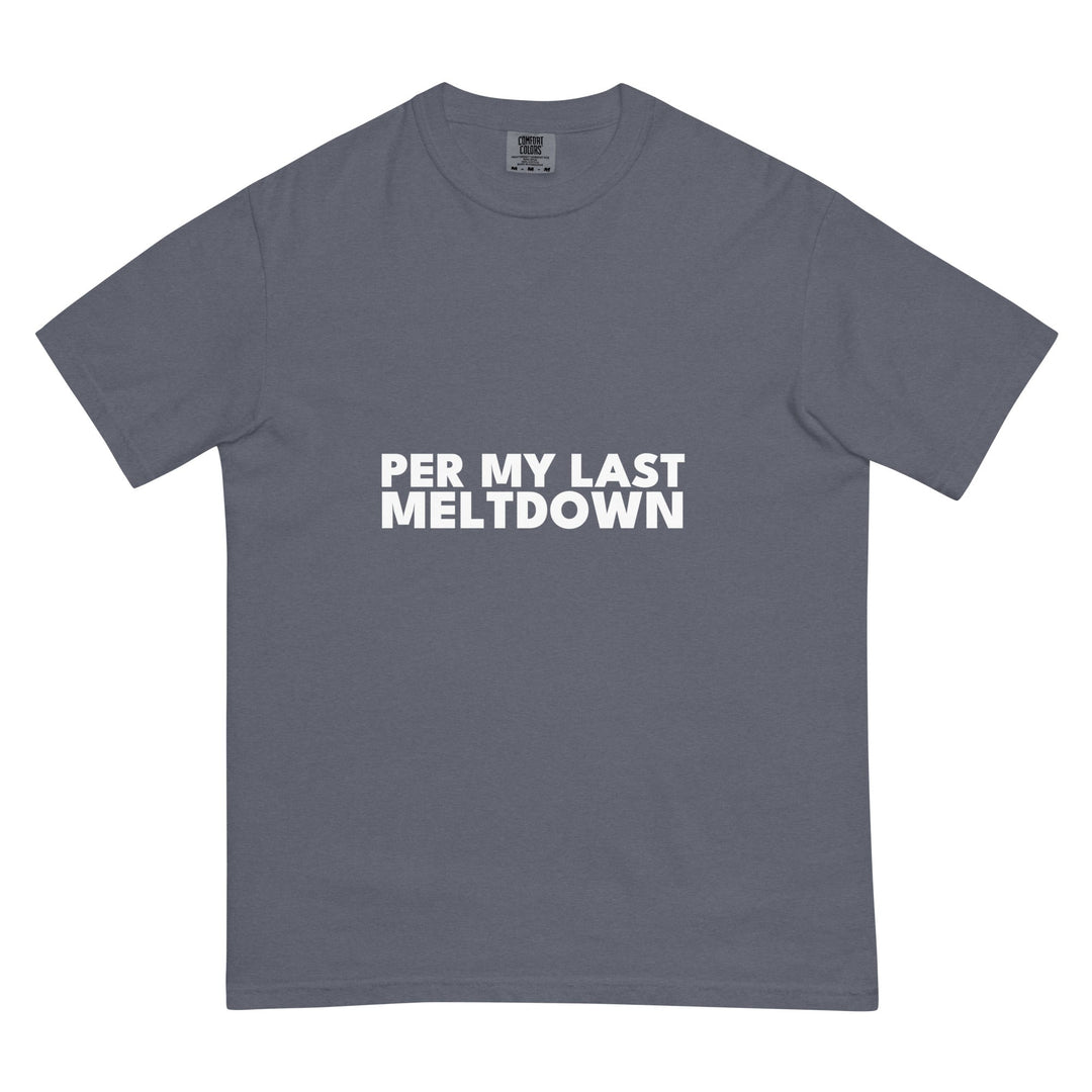 Per My Last Meltdown T-Shirt - Casual Meltdown