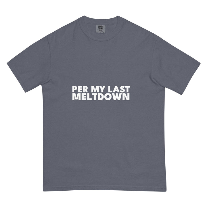 Per My Last Meltdown T-Shirt - Casual Meltdown