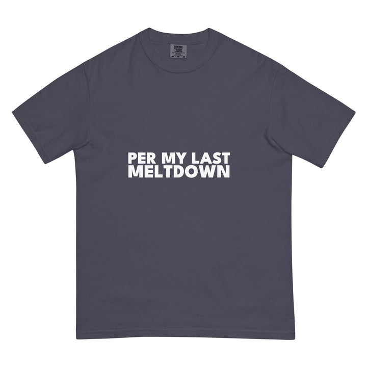 Per My Last Meltdown T-Shirt - Casual Meltdown