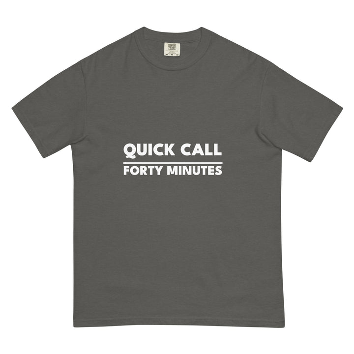 Quick Call. Forty Minutes. T-Shirt - Casual Meltdown
