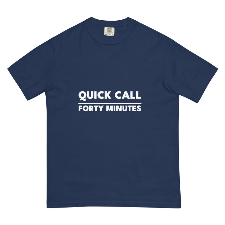 Quick Call. Forty Minutes. T-Shirt - Casual Meltdown