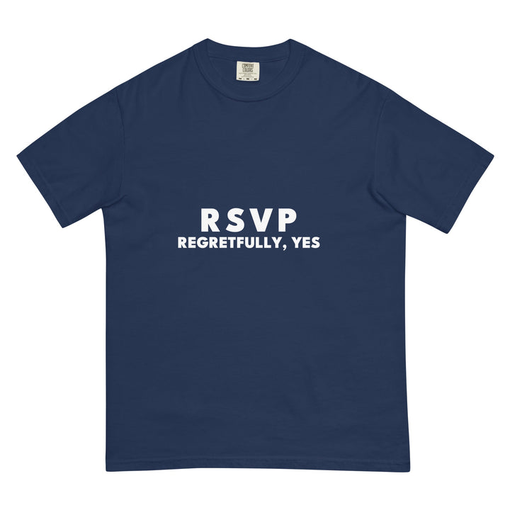 RSVP: Regretfully, Yes T-Shirt - Casual Meltdown