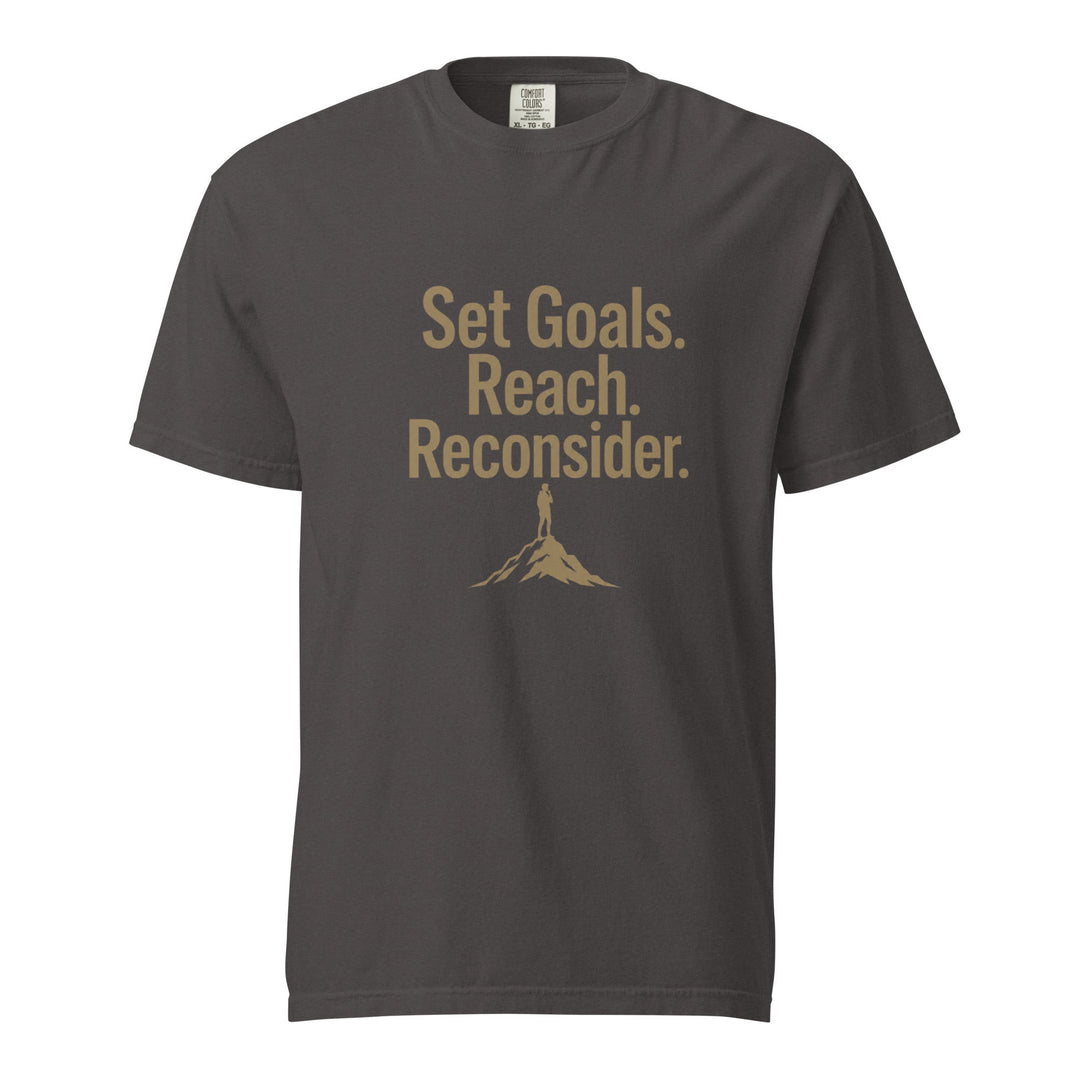 Set Goals. Reach. Reconsider. T-Shirt - Casual Meltdown