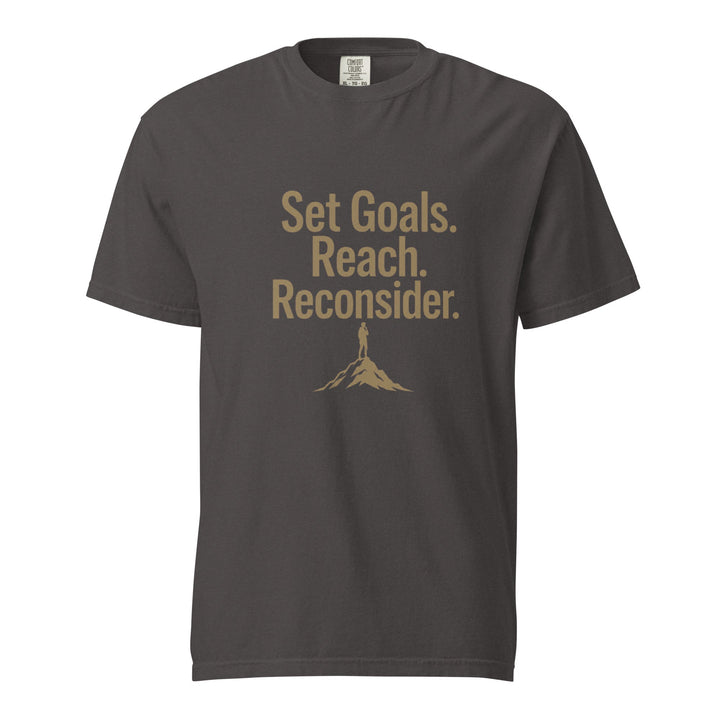 Set Goals. Reach. Reconsider. T-Shirt - Casual Meltdown