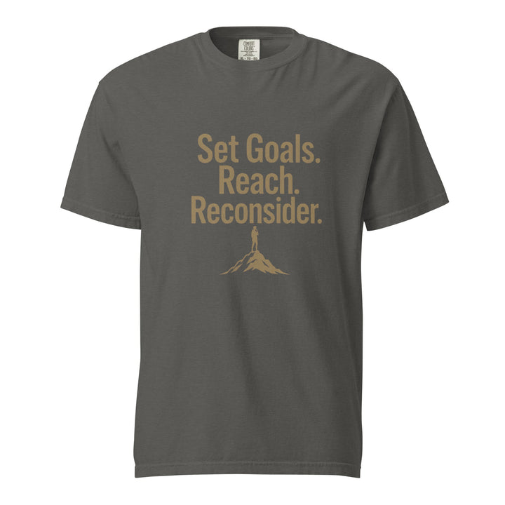 Set Goals. Reach. Reconsider. T-Shirt - Casual Meltdown