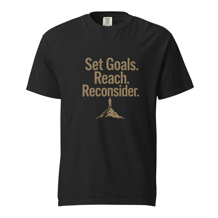 Set Goals. Reach. Reconsider. T-Shirt - Casual Meltdown