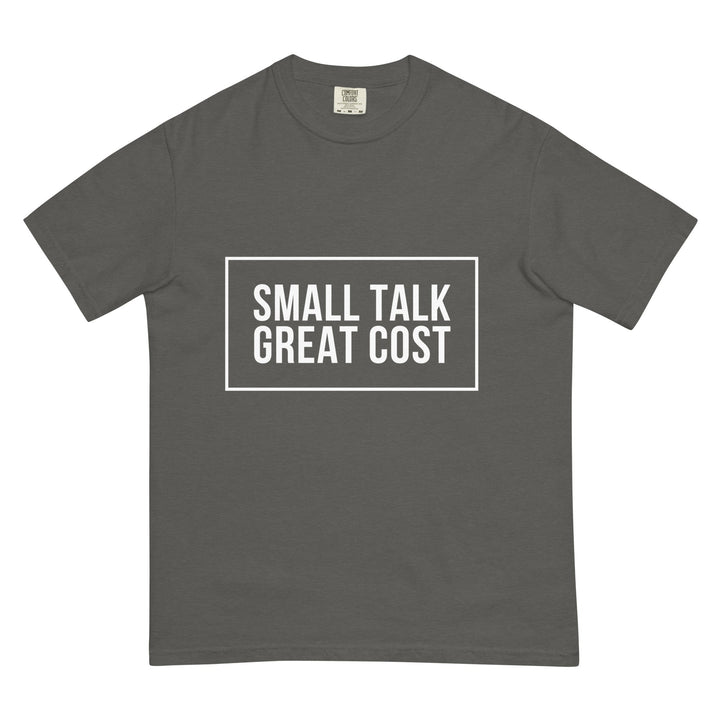 Small Talk. Great Cost. T-Shirt - Casual Meltdown