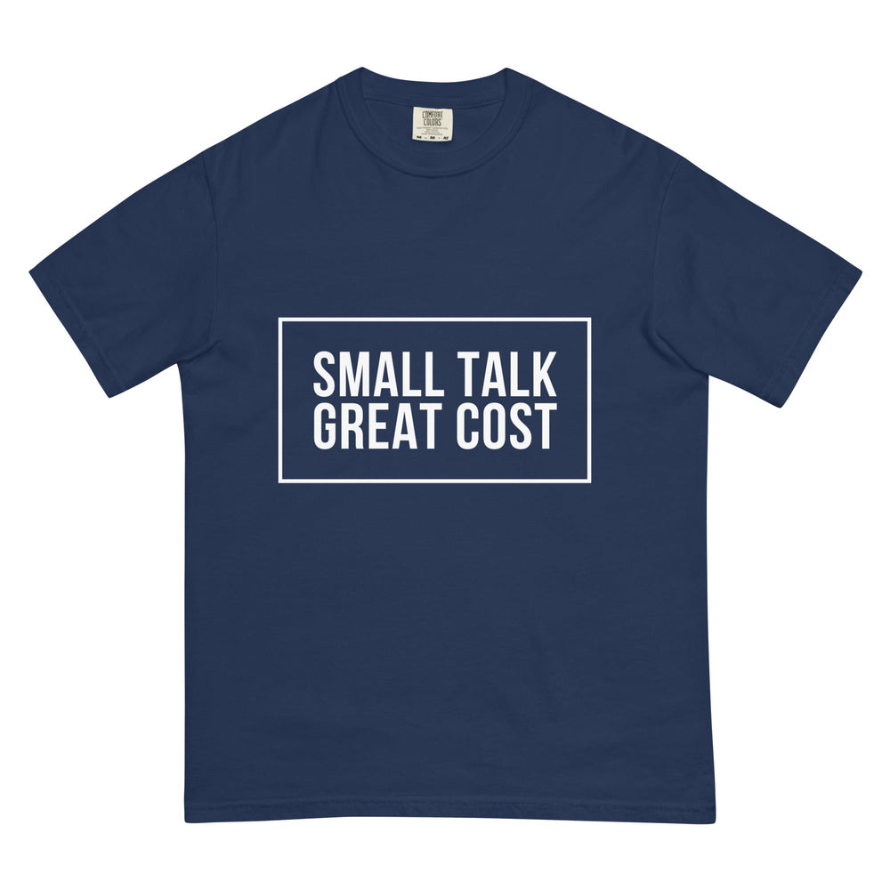Small Talk. Great Cost. T-Shirt - Casual Meltdown