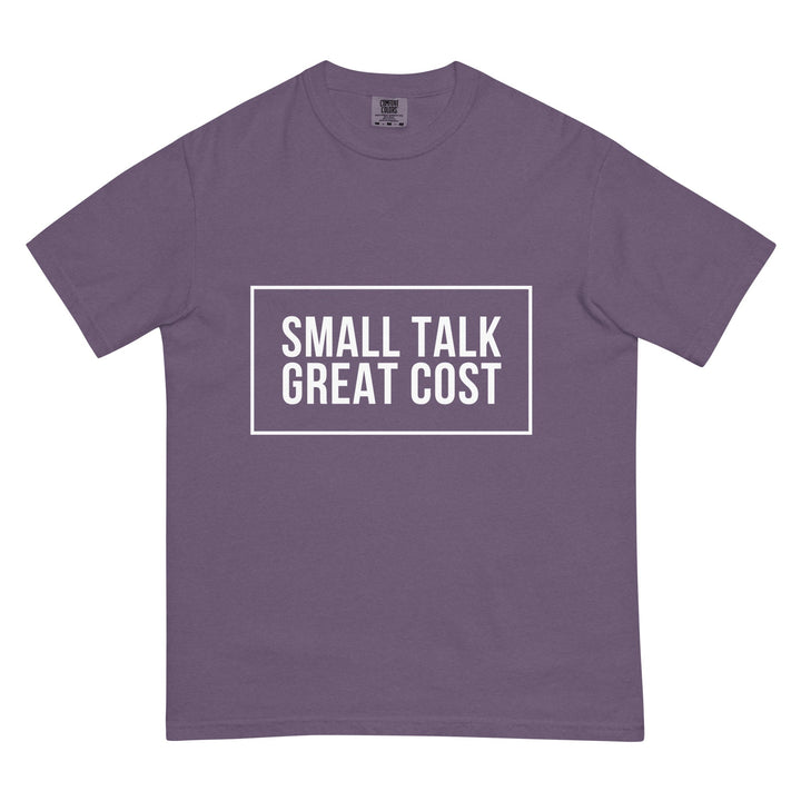 Small Talk. Great Cost. T-Shirt - Casual Meltdown