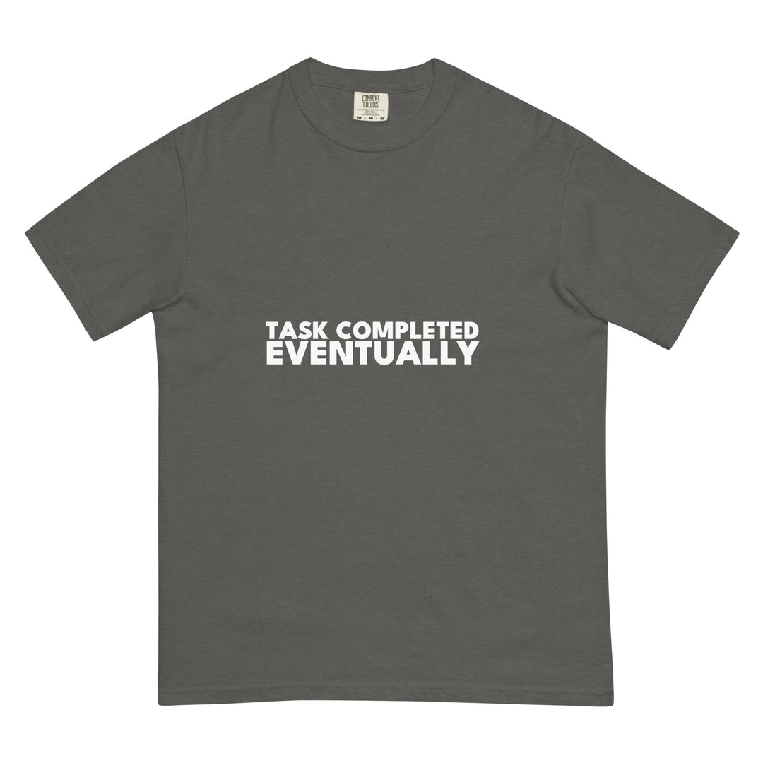 Task Completed. Eventually. T-Shirt - Casual Meltdown