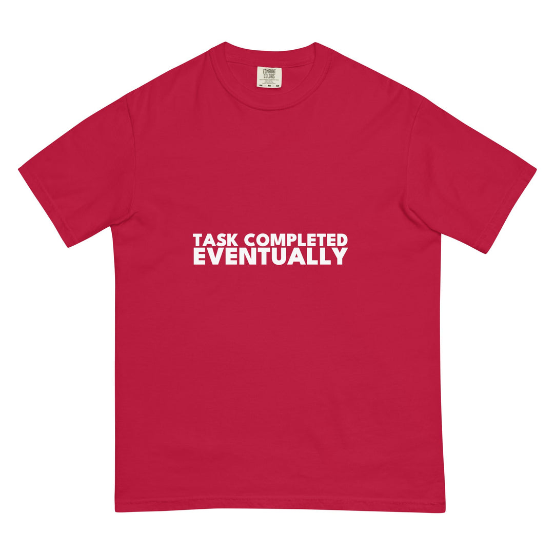Task Completed. Eventually. T-Shirt - Casual Meltdown