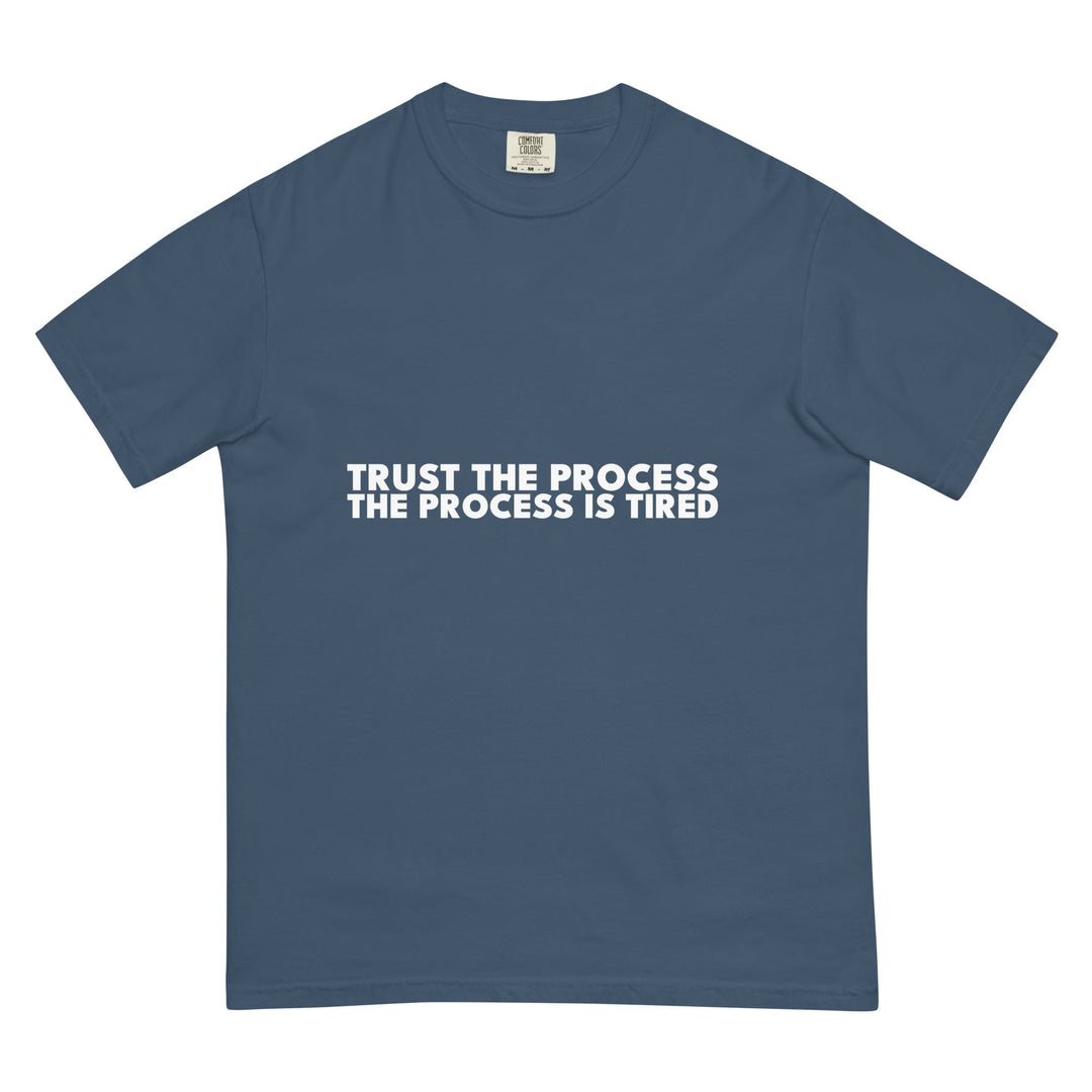 Trust The Process. The Process Is Tired. T-Shirt - Casual Meltdown